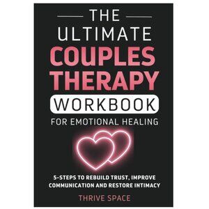 The Ultimate Couples Therapy Workbook For Emotional Healing